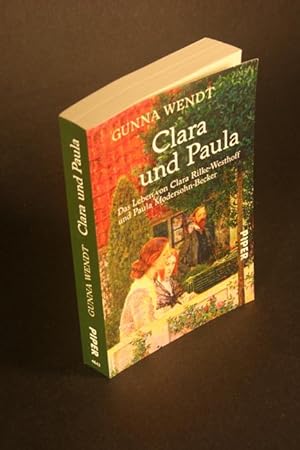 zvab Clara und Paula. Das Leben von Clara Rilke-Westhoff und Paula Modersohn-Becker. von Wendt Gunna 1953