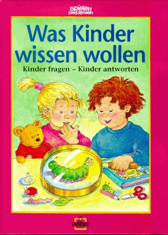 zvab Was Kinder wissen wollen - Kinder fragen Kinder antworten von Wendt Anne / Krekeler Hermann: Sehr gut Hardcover (1995)