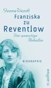 zvab Franziska zu Reventlow. Die anmutige Rebellin: Biographie (Aufbau-Sachbuch) von Gunna Wendt: Bon Hardcover (2008) Vatertagsangebot
