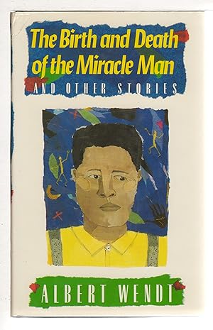 zvab THE BIRTH AND DEATH OF THE MIRACLE MAN: A Collection of Short Stories. von Wendt Albert
