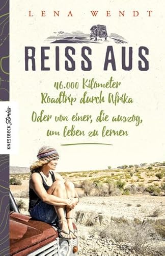 zvab Reiss aus: 46.000 Kilometer Roadtrip durch Afrika. Oder von einer die auszog um leben zu lernen. Ein Reisebericht aus Afrika über eine Auszeit und Selbstfindung (Knesebeck Stories) von Wendt Lena: good (2019) Räumungsverkauf