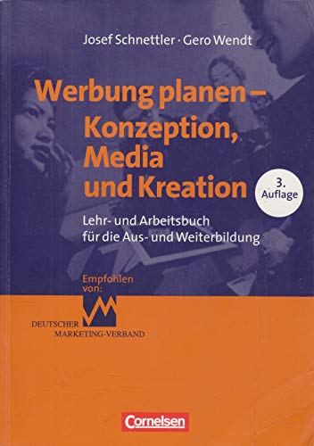 zvab Erfolgreich im Beruf: Werbung planen: Konzeption Media und Kreation von Schnettler Josef Wendt Gero: good (2009) Neuheiten
