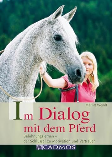 zvab Im Dialog mit dem Pferd: Belohnungslernen - der Schlüssel zu Motivation und Vertrauen von Marlitt Wendt: good