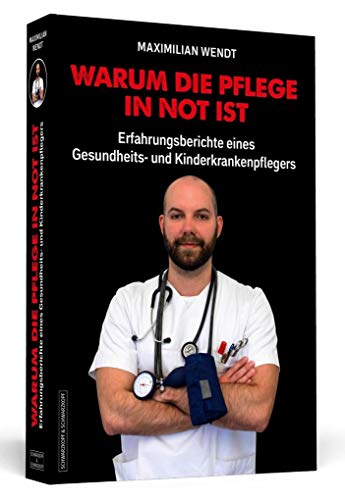 zvab Warum die Pflege in Not ist: Erfahrungsberichte eines Gesundheits- und Kinderkrankenpflegers von Wendt Maximilian: very good (2019) Online