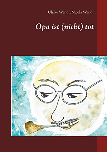 zvab Opa ist (nicht) tot von Wendt Ulrike: good (2021)