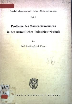 zvab Probleme des Masseneinkommens in der neuzeitlichen Industriewirtschaft; Sozialwissenschaftliche Abhandlungen Heft 6; von Wendt Siegfried:: Gut Bibliothekseinband; (1956) Bis zu 65% Rabatt