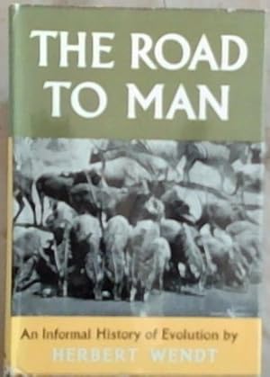 zvab The Road to Man : An Informal history of Evolution von Wendt Herbert: Very Good Hardcover (1960) First Edition Angebote