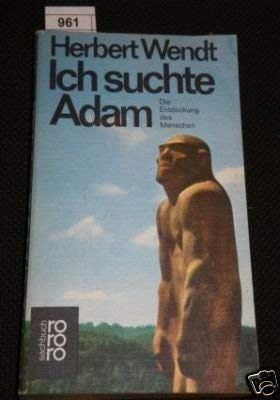 zvab Ich suchte Adam. Die Entdeckung des Menschen. von Herbert Wendt: very good (1972)