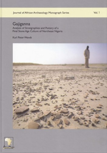 zvab Gajiganna: Analysis of Stratigraphies and Pottery of a Final Stone Age Culture of Northeast Nigeria (Journal of African Archaeology Monograph Series) von Wendt Karl Peter: good (2007)