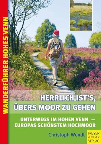 zvab Herrlich ist's übers Moor zu gehen - Unterwegs im Hohen Venn: Unterwegs im Hohen Venn Europas schönstem Hochmoor von Christoph Wendt: good (2008)