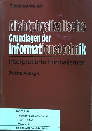 zvab Nichtphysikalische Grundlagen der Informationstechnik : Interpretierte Formalismen. von Wendt Siegfried:: Gut Broschiert (1991) 2. Aufl