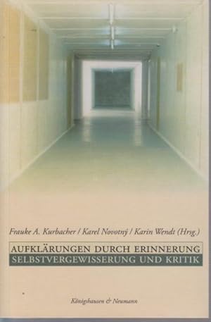 zvab Aufklärungen durch Erinnerung : Selbstvergewisserung und Kritik. von Kurbacher Frauke A. ; Novotny Karel ; Wendt Karin (Hrsg.):: Softcover Kostenloser Versand international