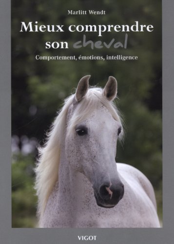 zvab Mieux Comprendre Son Cheval : Comportement émotions Intelligence von Marlitt Wendt: Bon (2013)