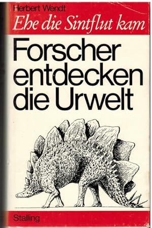 zvab Forscher entdecken die Urwelt - Ehe die Sintflut kam. Die Textillustrationen und die Karten zeichnete nach wissenschaftlichen Vorlagen Josef Reismann. von Wendt Herbert:: 8° OPp. (1972) Begrenztes Angebot